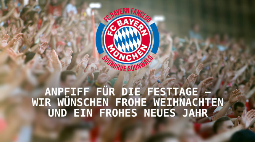 Südkurve Kurve Soonwald FC Bayern Fan Club wünscht frohe Weihnachten.